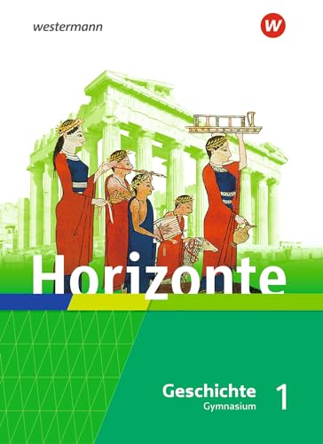 Horizonte - Geschichte für Gymnasien in Hessen und im Saarland - Ausgabe 2021: Schulbuch 1 Vorgeschichte bis Römisches Reich von Westermann Bildungsmedien Verlag GmbH